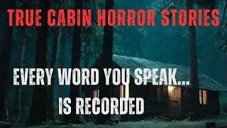 True Cabin Horror Stories That Will Keep You Awake