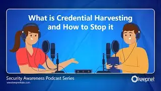 Keepnet Security Awareness Podcast: What Is Credential Harvesting and How to Stop It