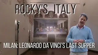 ROCKY'S ITALY: Milan - Leonardo da Vinci's Last Supper