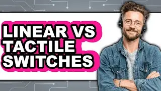 Linear Vs. Tactile Switches - Which Is Better?