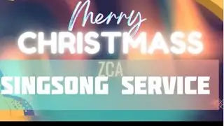 Christmas Singsong Service ( ZCA ) 24 Dec 2022