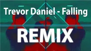 Trevor Daniel - Falling (SharpBasss Remix)