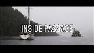 Life is Like Sailing - Inside Passage - Trailer - COMING SOON!