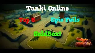Tanki Online ~ | TOP 5 Epic Fails Gold Box | ~ By Gorelashvili