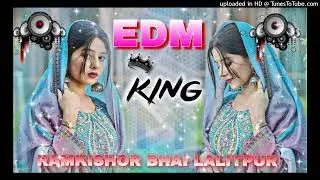 BANO ME RAATO RADUA FULL EDM TRANCE DJ RAMKISHOR BHAI LALITPUR DJ SAGAR RATH EEKA MAURANIPUR DJ KING