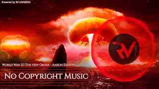 World War III [The New Order: Aaron Kenny]🎧[No Copyright Music] #music #nocopyrightmusic #RVUNIVERSE
