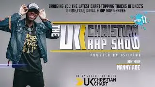 The UK Christian Rap Show | Episode 11 | Manny Ade