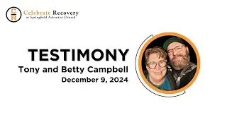 Celebrate Recovery Testimony - Tony & Betty Campbell