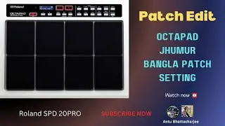 Patch Edit || Roland Spd 20 Pro Jhumur Patch Setting || Octapad Patch Setting || Antu Bhattacharjee