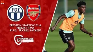 FC ZURICH VS ARSENAL: Preview, Starting XI & Predictions! | Plus, Thomas Tuchel SACKED! 😮