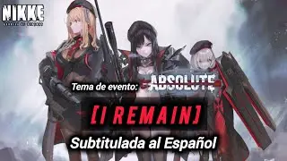 GODDESS OF VICTORY: NIKKE -OST- [I Remain] Tema del evento, Absolute, Subtitulada al Espa&ntilde;ol.