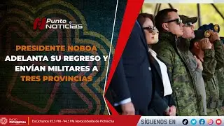 🔴 #SegundaEmisión | PRESIDENTE NOBOA ADELANTA SU REGRESO Y ENVÍAN MILITARES A TRES PROVINCIAS