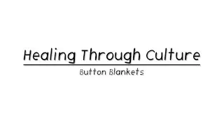 Healing Through Culture: Button Blankets
