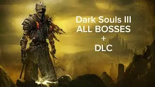 Dark Souls III - All Bosses + DLC ( Halflight footage got corrupted and lost )