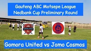 HIGHLIGHTS | Gomora United vs Jomo Cosmos | Gauteng ABC Motsepe League Nedbank Cup