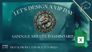 Lets Design A VIP Day Dashboard In Google Sheets Together | Daydream to Done Ep: 60 | Cinematic LOFI