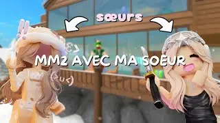 JE joue à MM2 avec ma SŒUR (Murder Mystery 2)