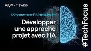 D&eacute;velopper une approche projet avec l'IA | Co-penser avec l&rsquo;IA : &Eacute;pisode #4