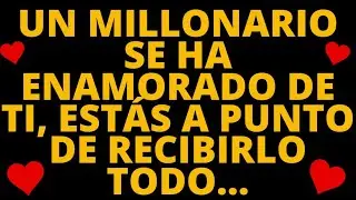 UN MILLONARIO SE HA ENAMORADO DE TI, ESTÁS A PUNTO DE RECIBIRLO TODO