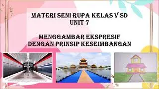 MATERI SENI RUPA KELAS 5 SD UNIT 7 MENGGAMBAR EKSPRESIF DENGAN PRINSIP KESEIMBANGAN