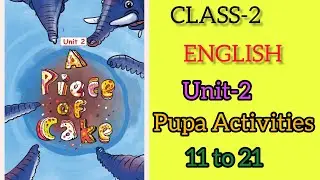 CLASS-2 /ENGLISH /UNIT-2 /PUPA ACTIVITIES /11 TO 21/A PIECE OF CAKE/NEW TEXT BOOK🥰