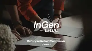 Mastering the Contract of Sale in Victoria | Ep 2 - The InGen Legal Conveyancing Series