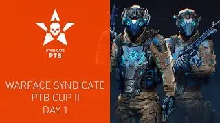 Warface Syndicate: PTB Cup II. Day 1