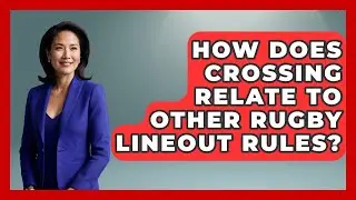 How Does Crossing Relate To Other Rugby Lineout Rules? - The Rugby Pros