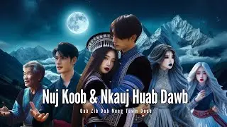 Nuj Koob Thiab Nkauj Huab Dawb - Qab Zib Dab Neeg Tawm Duab [ EP. 13 ]