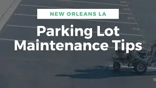 New Orleans Parking Lot Maintenance Tips