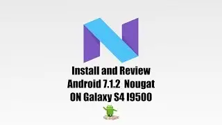 Galaxy S4 I9500 Android 7.1.2 Nougat || Install