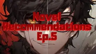 Web Novel: Novel Recommendations Ep. 5