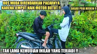 BOS MUDA DIRENDAHKAN PACARNYA KARENA JEMPUT NAIK MOTOR BUTUT !!