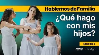 Episodio 4 ¿Qué Hago con mis Hijos?