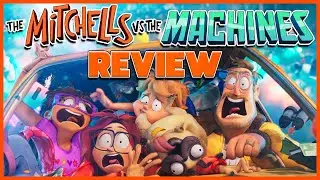 The Mitchells Vs. The Machines Review & Reactions