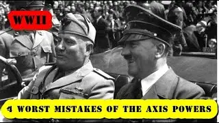 The 4 Worst Mistakes Of The Axis Powers During WWII