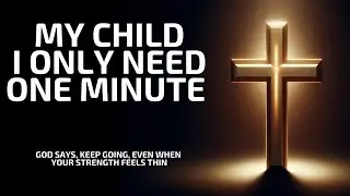 One Minute Message | GOD SAYS, KEEP GOING, EVEN WHEN YOUR STRENGTH FEELS THIN | Lord Tells You