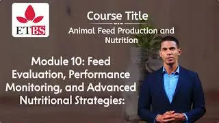 Animal Feed Production and Nutrition Module 10 Feed Evaluation, Performance Monitoring, and Advanced