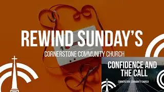 Rewind Sunday | Confidence and The Call | Pastor Mark Sneath | Cornerstone Community Church