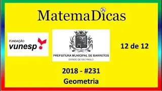 Geometria (12 de 12) – Prefeitura de Barretos – Vunesp 2018 – #0231 – Matemática