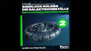 H&ouml;rbuch: Sherlock Holmes - Die galaktischen F&auml;lle | Folge 2: Die Irre von Raumstation Delta 7einhalb