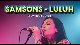 💔 SAMSONS - LULUH | Slow Rock Cover | Suaranya Bikin Hati Hancur Banget! 😭