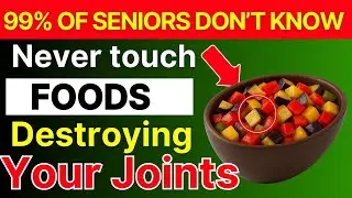 Over 60? 4 WORST Foods for Joint Pain and 4 You MUST Eat to Stay Pain Free (Doctor Explains Why)