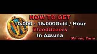 [WOW BFA GOLD FARM 8.3] - HOW TO GET 10.000-15.000 Gold /Hour Farming Bloodgazers in Azsuna