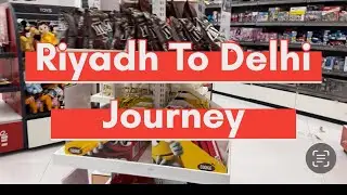Riyadh to Delhi Journey | Journey from Riyadh to New Delhi 🇮🇳 | what to pack for traveling