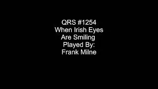 When Irish Eyes Are Smiling - QRS #1254 Milne version