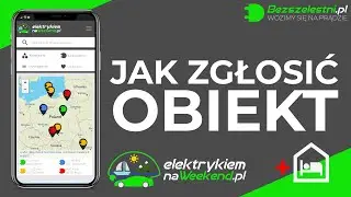 JAK ZGŁOSIĆ OBIEKT do Portalu | Jako kierowca | Dodaj sam | #ElektrykiemNaWeekend |#Bezszelestni 061