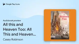 All This and Heaven Too: All This and Heaven&hellip; by Casey Robinson &middot; Audiobook preview