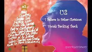 U2 - I Believe In Father Christmas (Vocals Backing Track)