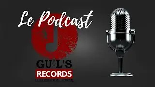 [PODCAST] Guil's Records #4 : Pourquoi leur chaine Youtube fait un carton ?